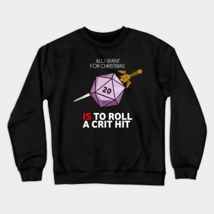 All I Want For Christmas Is To Roll A Crit Hit - Board Games TRPG Design - Dungeon Board Game Art Crewneck Sweatshirt